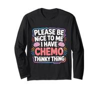 Please Be Nice to Me I Have Chemo Thinky Thing - Manche Longue