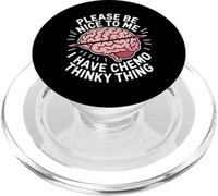 Please Be Nice to Me I Have Chemo Thinky Thing - PopSockets PopGrip pour MagSafe