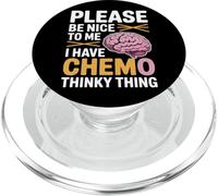 Please Be Nice to Me I Have Chemo Thinky Thing - PopSockets PopGrip pour MagSafe