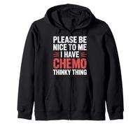 Please Be Nice to Me I Have Chemo Thinky Thing - Sweat à Capuche
