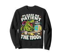 Please Be Patient Dinosaure rétro des années 1900 Sweatshirt