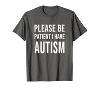 Please be patient I have autism T-Shirt