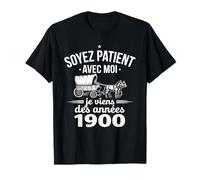 Please be Patient I'm from The 1900s Funny T-Shirt