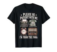 Please Be Patient I'm from The 1900s Retro Technology Humour T-Shirt