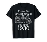 Please Be Patient with Me I'm from 1930 Vintage Birthday T-Shirt