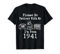 Please Be Patient with Me I'm from 1941 Vintage Birthday T-Shirt