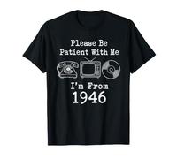 Please Be Patient with Me I'm from 1946 Vintage Birthday T-Shirt