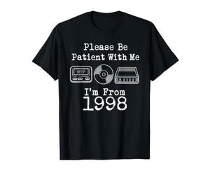 Please Be Patient with Me I'm from 1998 Vintage Birthday T-Shirt