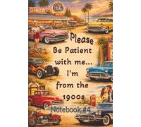 Please Be Patient With Me, I'm from the 1900s - Composition Book #4: 6x9 inches, 200 pages