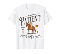 Please Be Patient with Me I'm from The 1900s Funny T-Shirt