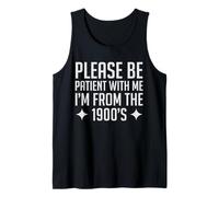 Please Be Patient with Me I'm from The 1900s Mens & Women Débardeur