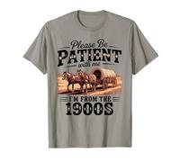 Please Be Patient with Me I'm from The 1900s Retro Humour T-Shirt