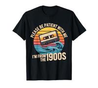 Please Be Patient with Me I'm from The 1900s Vintage Humour T-Shirt