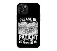 Please Be Patient with Me I'm from The 90s Men Women Coque pour iPhone 11 Pro