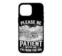 Please Be Patient with Me I'm from The 90s Men Women Coque pour iPhone 16 Pro Max