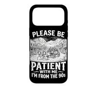 Please Be Patient with Me I'm from The 90s Men Women Coque pour iPhone 17 Pro Max