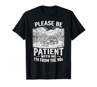 Please Be Patient with Me I'm from The 90s Men Women T-Shirt