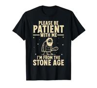 Please Be Patient with Me I'm from The Stone Age Caveman T-Shirt