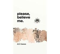 Please, Believe Me.
