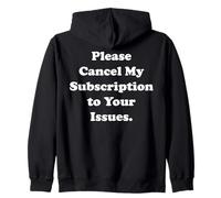 Please Cancel My Subscription To Your Issues Funny Saying Sweat à Capuche
