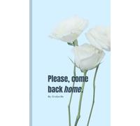 Please, come back home