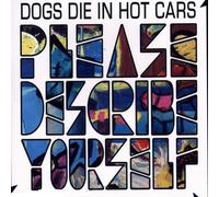 Please Describe Yourself by Dogs Die In Hot Cars (2009-07-28)