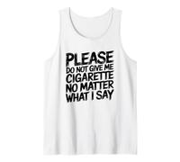 Please Do Not Give Me Cigarette Anti-Fumer Quit Humour Débardeur