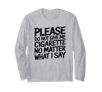 Please Do Not Give Me Cigarette Anti-Fumer Quit Humour Manche Longue