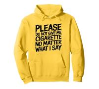 Please Do Not Give Me Cigarette Anti-Fumer Quit Humour Sweat à Capuche