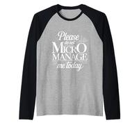 Please Do Not Micromanage Me Today Limites du Travail - Manche Raglan