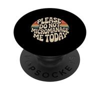 Please Do Not Micromanage Me Today Limites du Travail - PopSockets PopGrip Adhésif