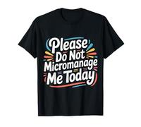 Please Do Not Micromanage Me Today Limites du Travail |- T-Shirt