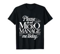 Please Do Not Micromanage Me Today Limites du Travail - T-Shirt