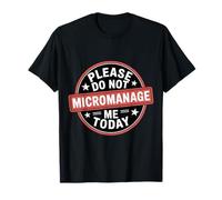 Please Do Not Micromanage Me Today Limites du Travail |- T-Shirt