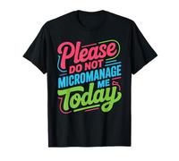 Please Do Not Micromanage Me Today Limites du Travail - T-Shirt