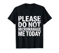 Please Do Not Micromanage Me Today Limites du Travail |- T-Shirt