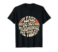 Please Do Not Micromanage Me Today Limites du Travail - T-Shirt
