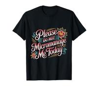 Please Do Not Micromanage Me Today Work Boundaries - T-Shirt