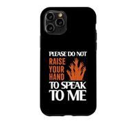 Please Do Not Raise Your Hand Speak to Me Sarcastic Funny Coque pour iPhone 11 Pro