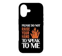 Please Do Not Raise Your Hand Speak to Me Sarcastic Funny Coque pour iPhone 17