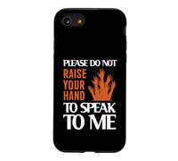 Please Do Not Raise Your Hand Speak to Me Sarcastic Funny Coque pour iPhone SE (2020) / 7/8