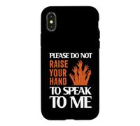 Please Do Not Raise Your Hand Speak to Me Sarcastic Funny Coque pour iPhone X/XS