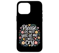 Please Do Not Yell At Me I Will Cry Crybaby Sensible |- Coque pour iPhone 16 Pro Max