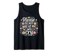 Please Do Not Yell At Me I Will Cry Crybaby Sensible |- Débardeur