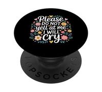 Please Do Not Yell At Me I Will Cry Crybaby Sensible |- PopSockets PopGrip Adhésif