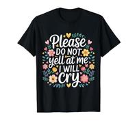 Please Do Not Yell At Me I Will Cry Crybaby Sensible |- T-Shirt Graphique avec Valeur, Homme, Noir, L