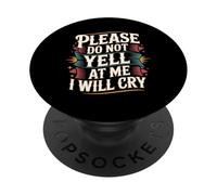 Please Do Not Yell at Me I Will Cry - PopSockets PopGrip Adhésif