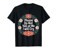 Please Do Not Yell At Me I Will Cry - T-Shirt Graphique avec Valeur