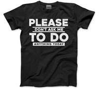 Please Don`t Ask Me to Do Anything Today Mens Unisex Mens Women T Shirt 100% Cotton Millenial Lazy HIPS Manches Courtes(X-Large)