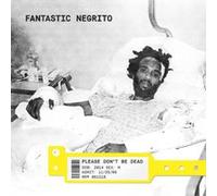Fantastic Negrito Please Don't Be Dead (CD) Album